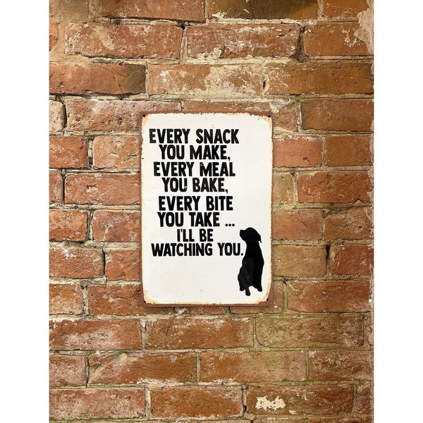 Metal Advertising Wall Sign - Every Snack Meal Make I'll Be Watching You Dog Lab-Seasons Home Store