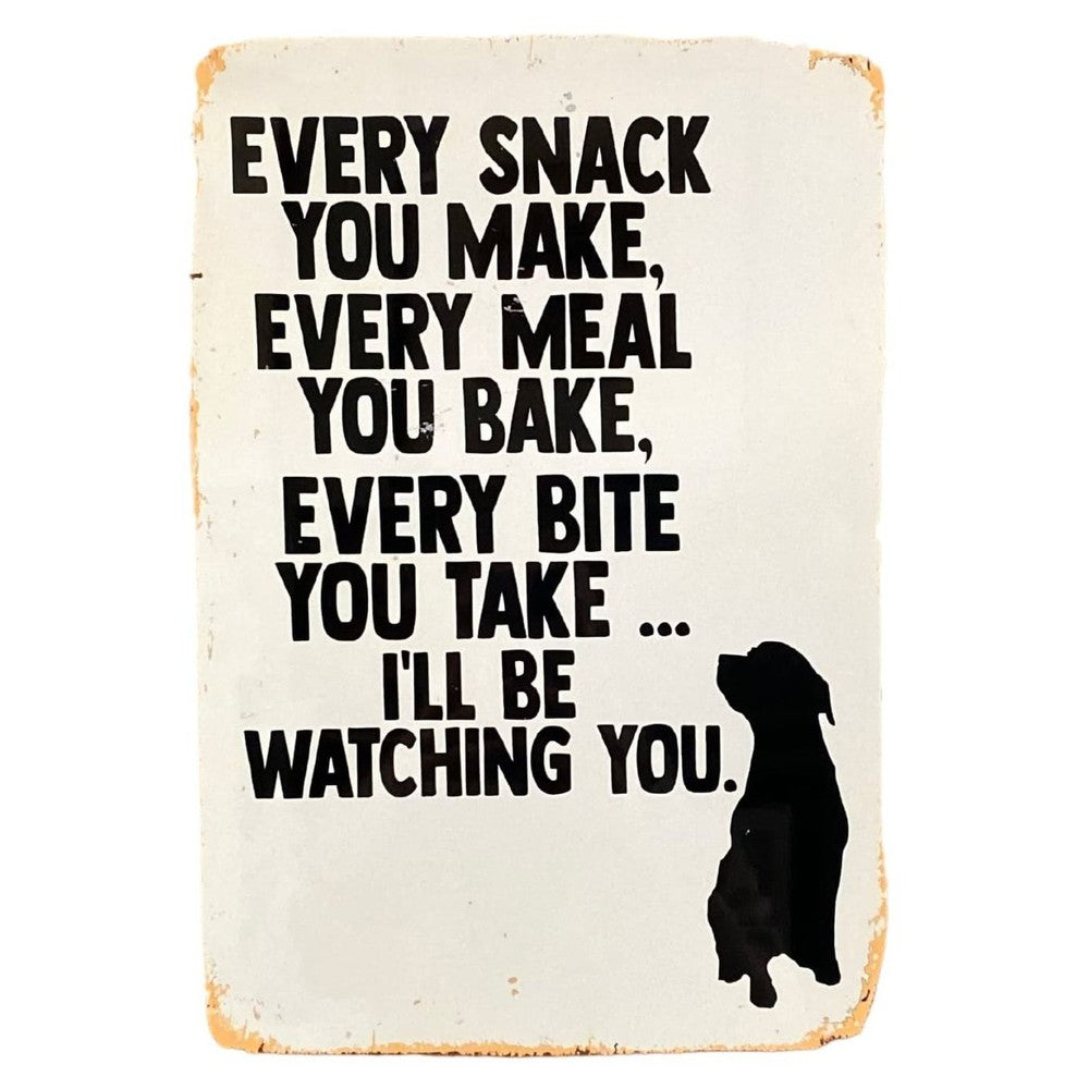 Metal Advertising Wall Sign - Every Snack Meal Make I'll Be Watching You Dog Lab-Seasons Home Store