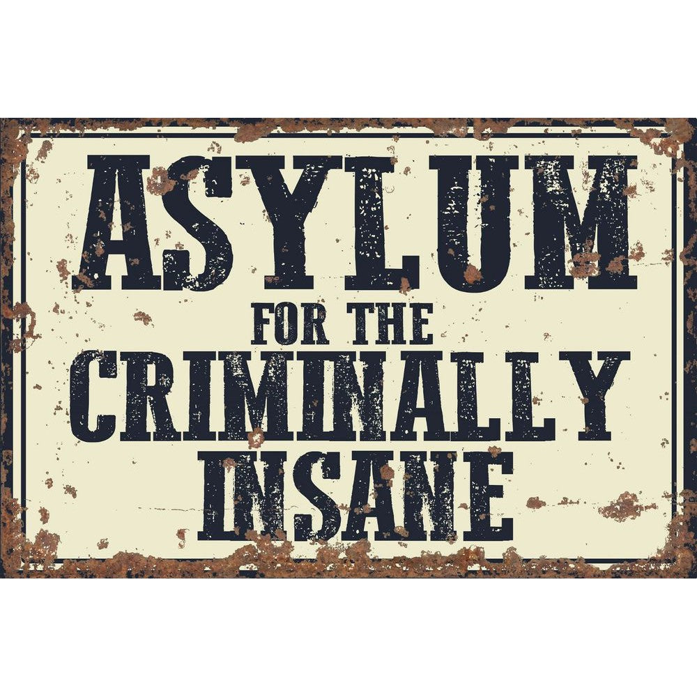 Vintage Metal Sign - Asylum For The Criminally Insane-Seasons Home Store