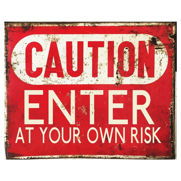 Vintage Metal Sign - Caution Enter At Your Own Risk-Seasons Home Store