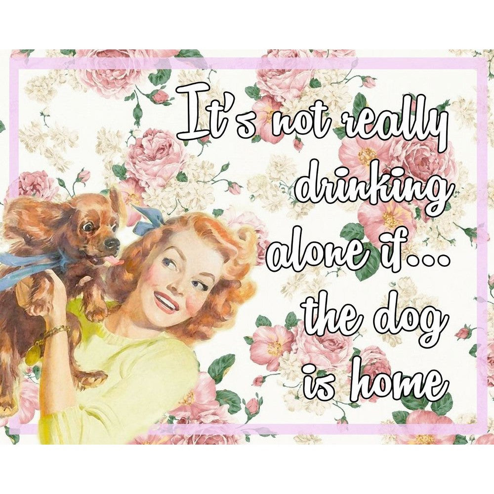 Vintage Metal Sign - Retro Art It's Not Really Drinking Alone If The Dog Is Home-Seasons Home Store